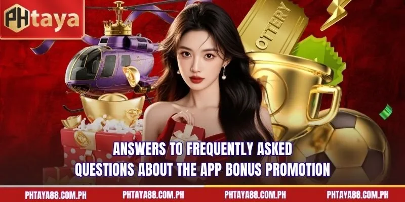 Answers to frequently asked questions about the app bonus promotion
