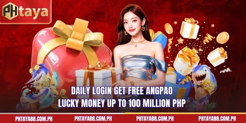  Daily Login Get Free Angpao lucky money up to 100 million PHP