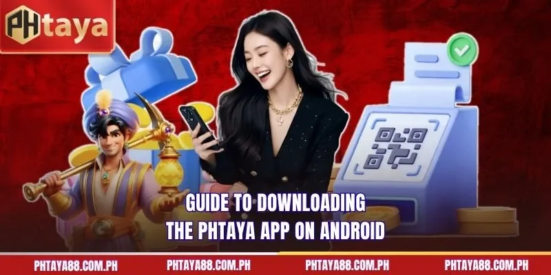 Guide to downloading the PHTAYA app on Android