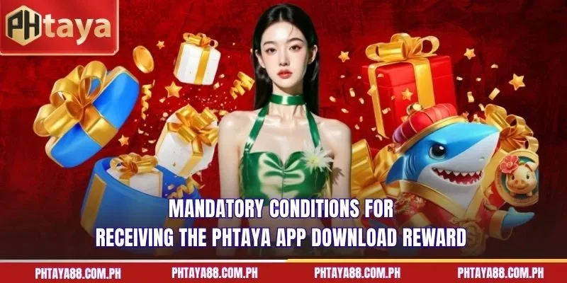 Mandatory conditions for receiving the PHTAYA app download reward
