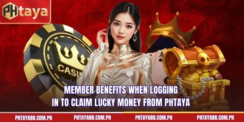  Member benefits when logging in to claim lucky money from PHTAYA
