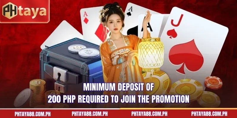 Minimum deposit of 200 PHP required to join the promotion