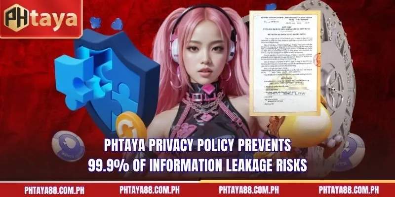 PHTAYA privacy policy prevents 99.9% of information leakage risks