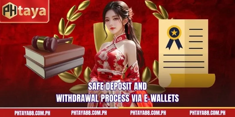 Safe deposit and withdrawal process via e-wallets